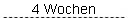 4 Wochen
