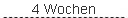 4 Wochen