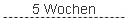 5 Wochen
